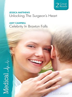 cover image of Unlocking the Surgeon's Heart/Celebrity In Braxton Falls